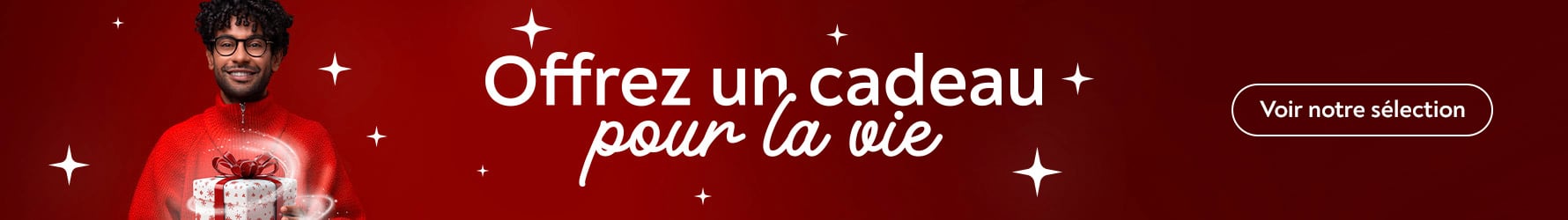 Dcouvrez nos ides cadeaux et offrez un cadeau pour la vie